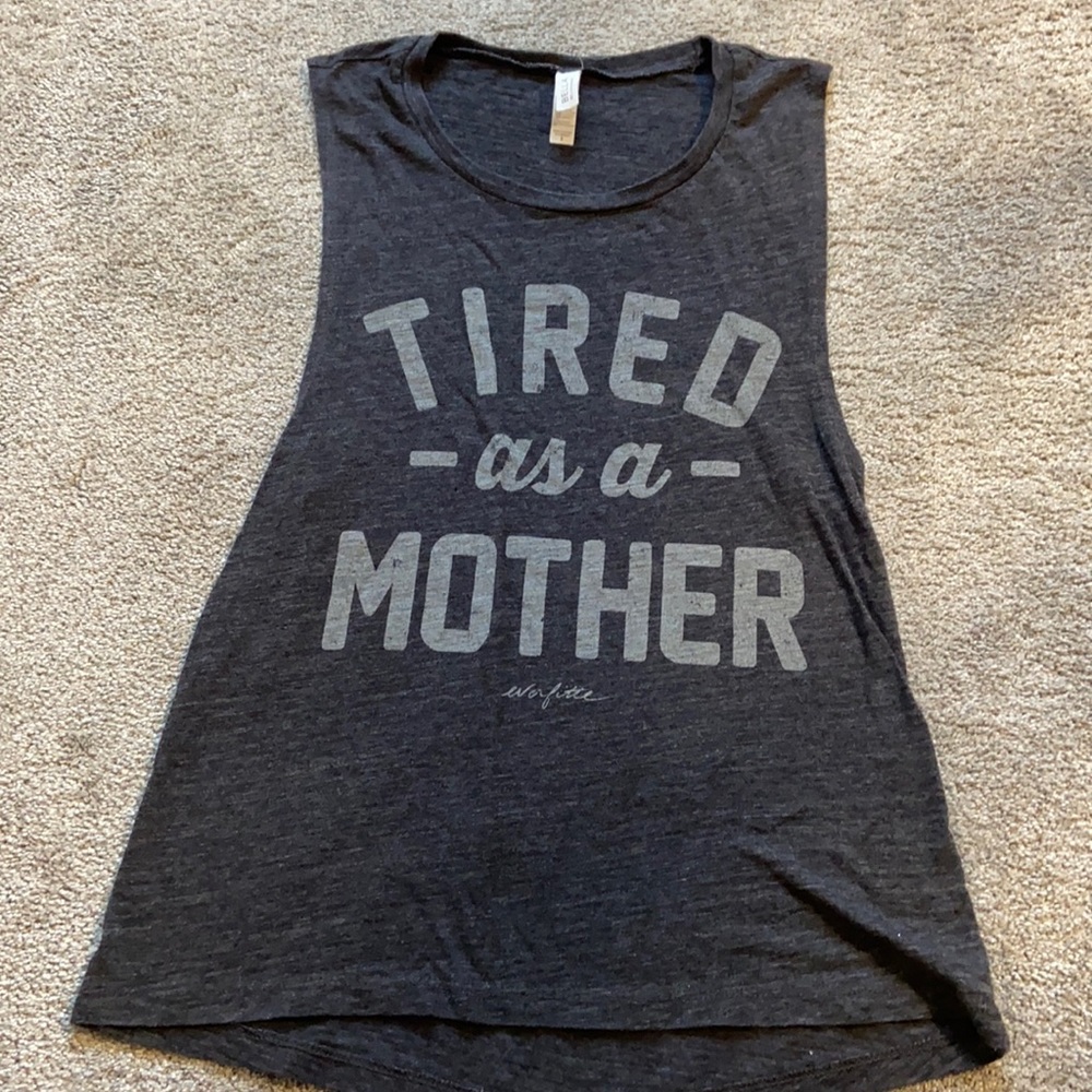 Tired As A Mother Muscle Tee Grey